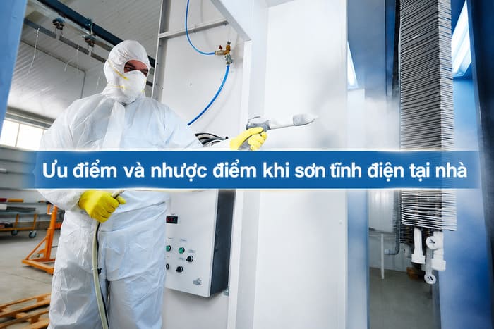 Ưu nhược điểm khi sơn tĩnh điện ở nhà